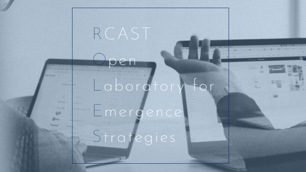  RCAST Open Laboratory for Emergence Strategies (ROLES)